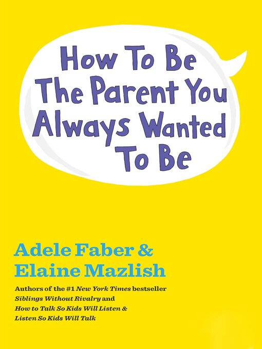 Title details for How to Be the Parent You Always Wanted to Be by Adele Faber - Available